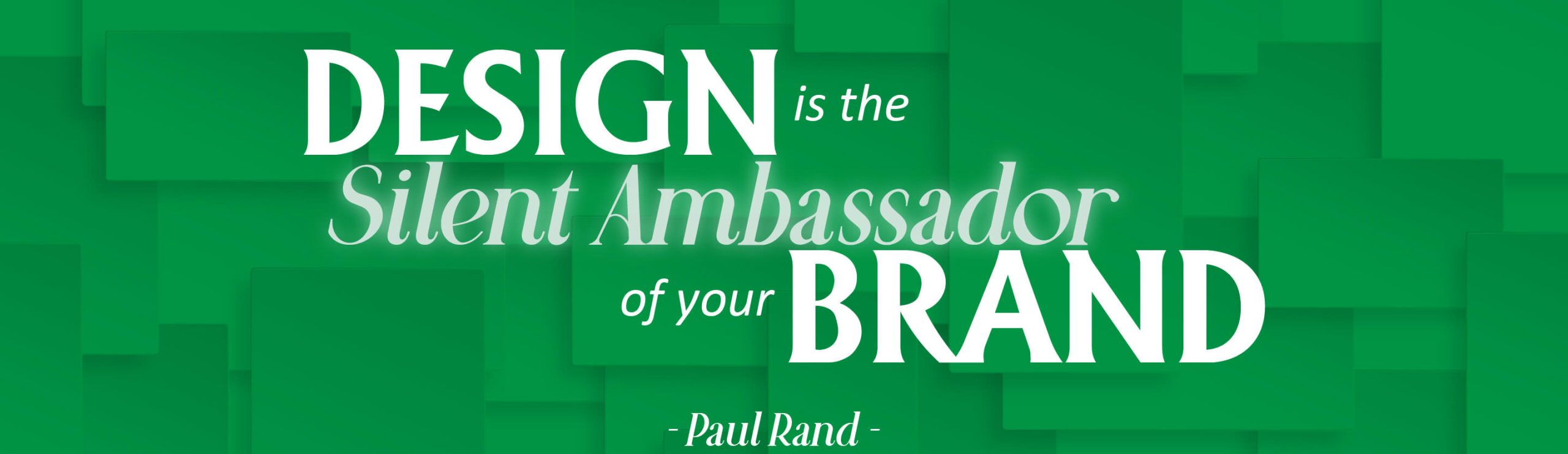 Design is the Silent Ambassador of your Brand. Quote by Paul Rand